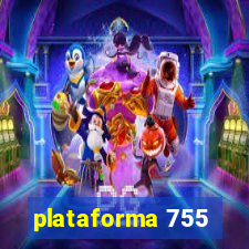 plataforma 755